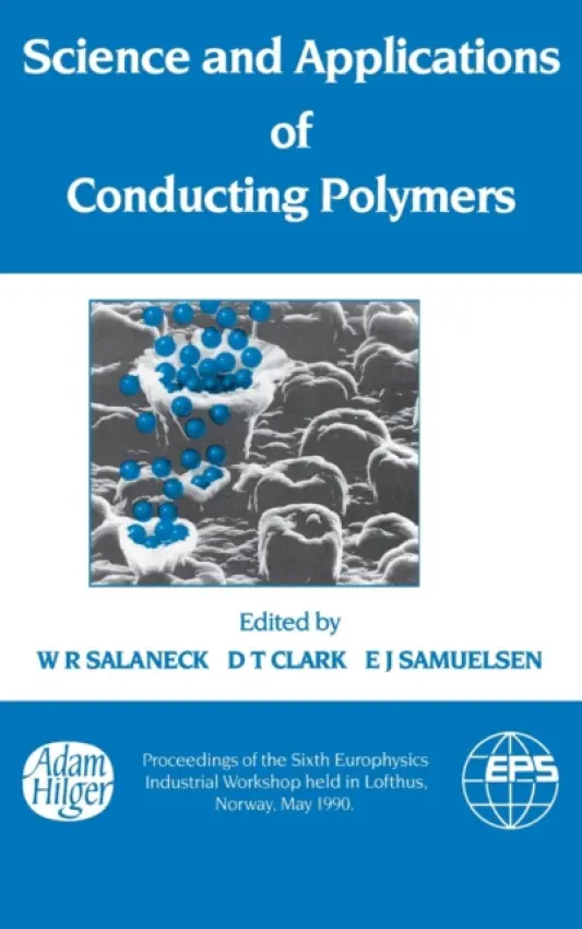 Science and Applications of Conducting Polymers, Papers from the Sixth European Industrial Workshop - Salaneck, W.R.