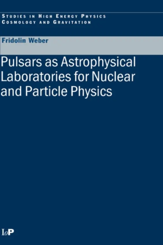 Pulsars as Astrophysical Laboratories for Nuclear and Particle Physics - Weber, Fridolin