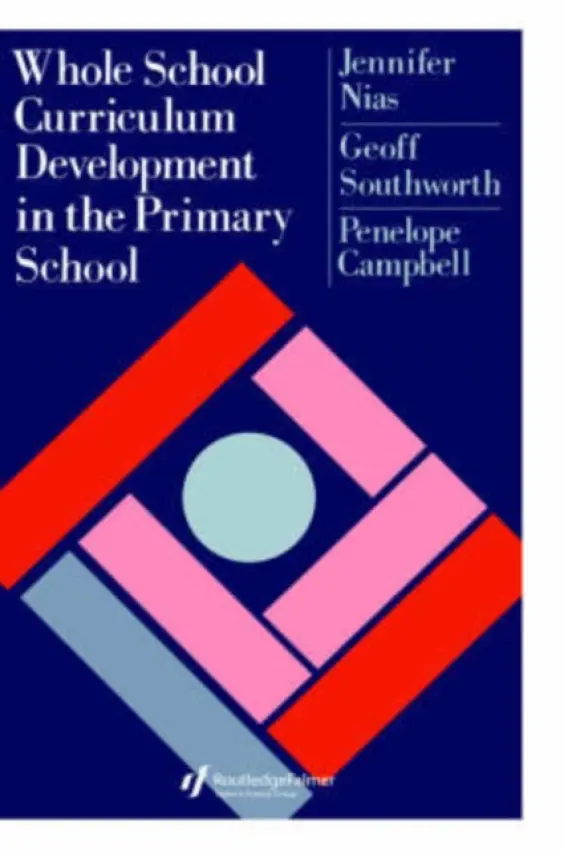 Whole School Curriculum Development In The Primary School - Nias, Jennifer a Southworth, Geoff a Campbell, Penelope