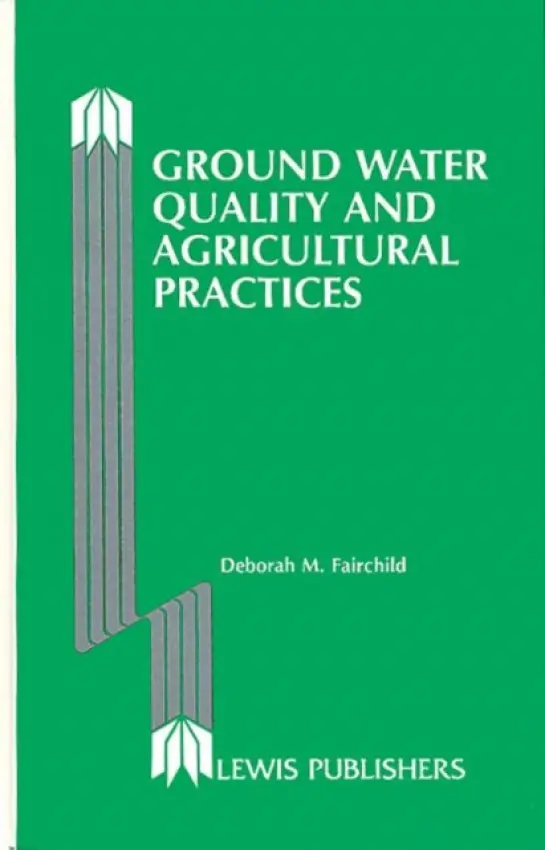 Ground Water Quality and Agricultural Practices - Fairchild, Deborah