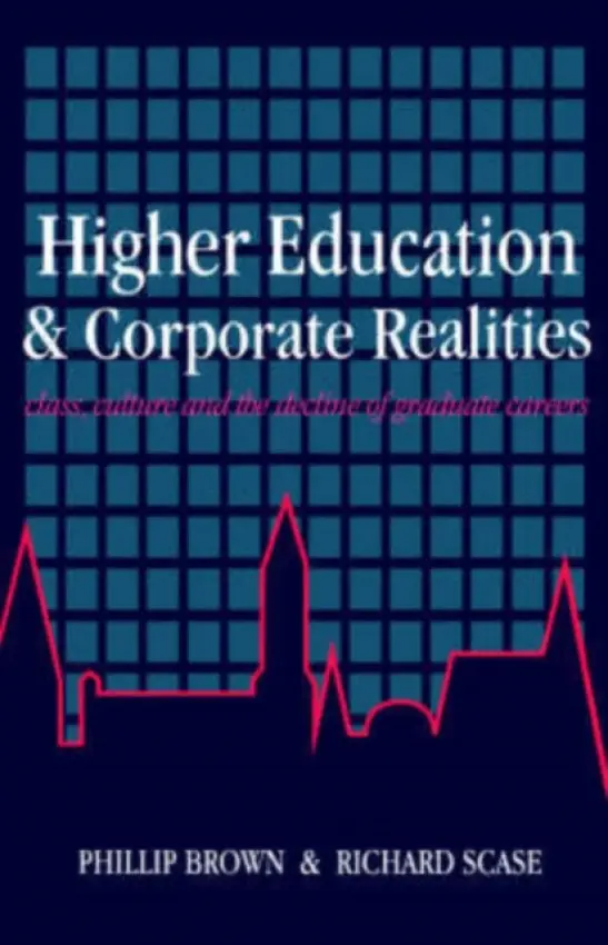 Higher Education And Corporate Realities - Brown, Phillip a Scase, Richard