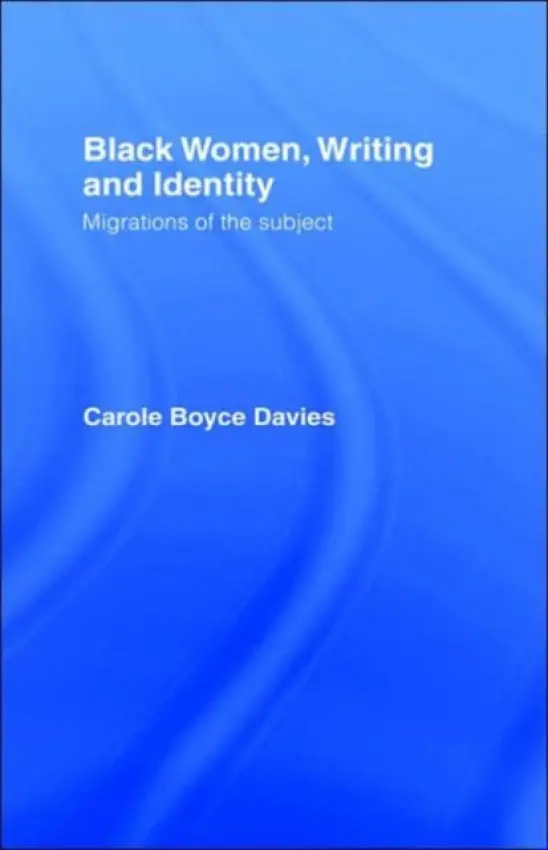 Black Women, Writing and Identity - Boyce-Davies, Carole