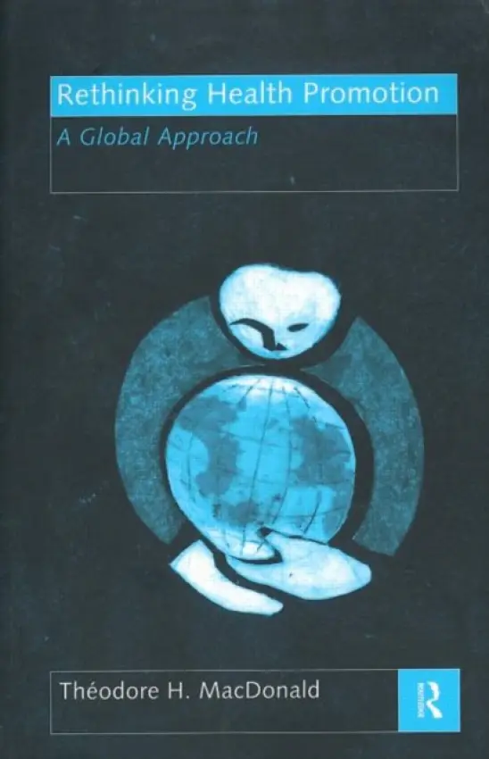 Rethinking Health Promotion - MacDonald, Theodore H.