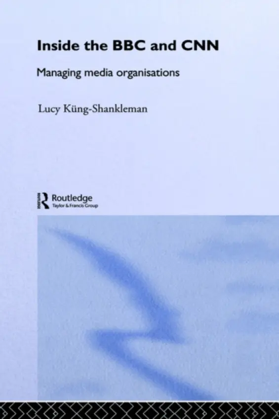 Inside the BBC and CNN - Kung-Shankleman, Lucy