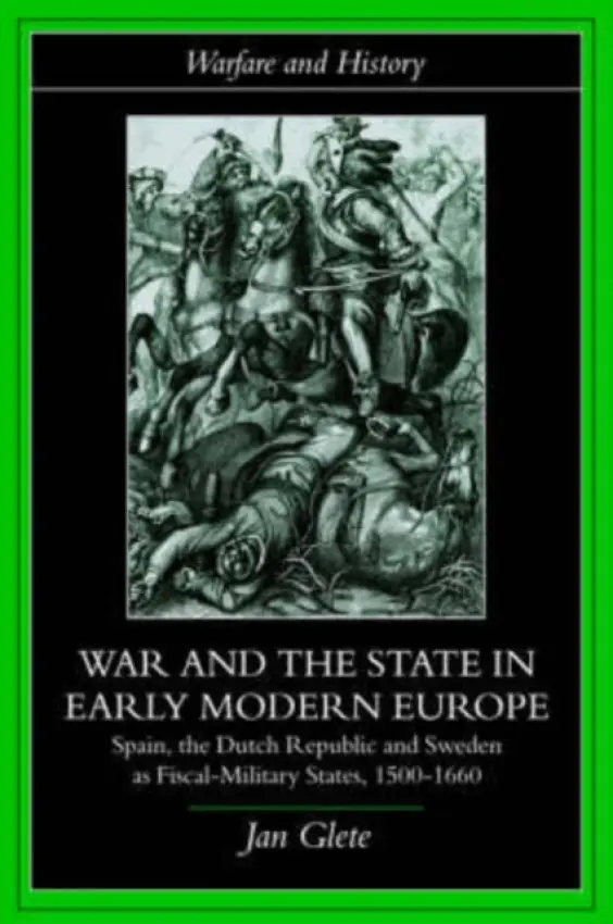 War and the State in Early Modern Europe - Glete, Jan