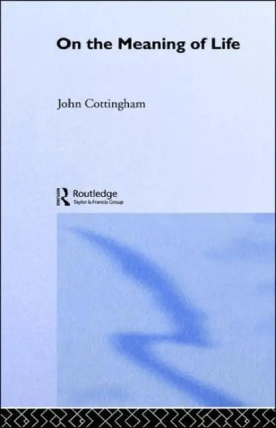 On the Meaning of Life - Cottingham, John (University of Reading, UK)
