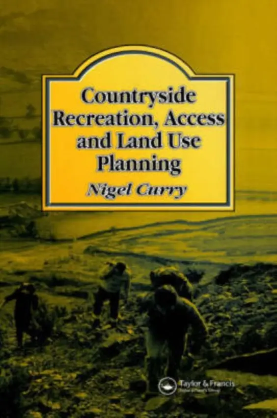 Countryside Recreation, Access and Land Use Planning - Curry, N R a Curry, N.