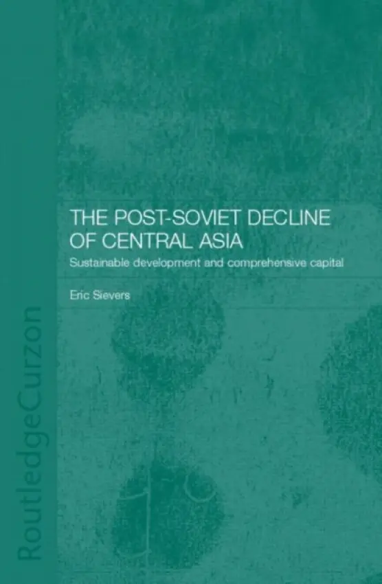 Post-Soviet Decline of Central Asia - Sievers, Eric W.