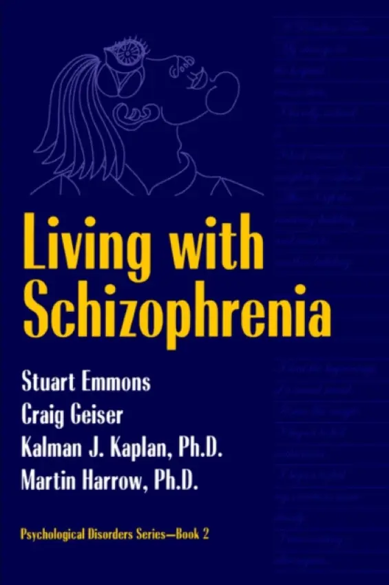 Living With Schizophrenia - Emmons, Stuart a Geiser, Craig a Kaplan, Kalman J. a Harrow, Martin