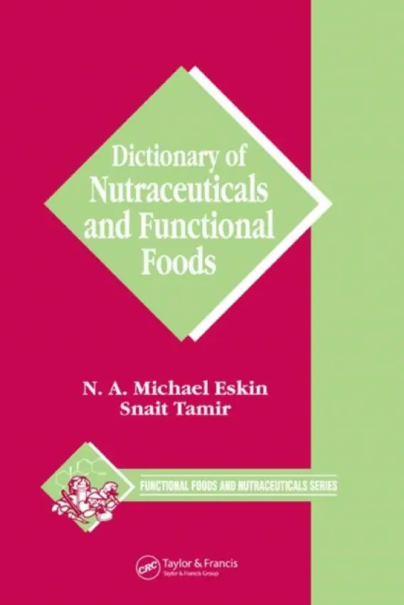 Dictionary of Nutraceuticals and Functional Foods - Eskin, Michael a Tamir, Snait