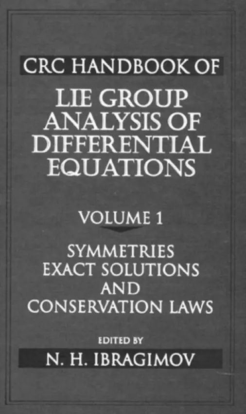 CRC Handbook of Lie Group Analysis of Differential Equations, Volume I - Ibragimov, Nail H. (University of Witwatersrand, Johannesburg, South Africa)