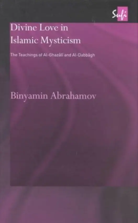 Divine Love in Islamic Mysticism - Abrahamov, Binyamin