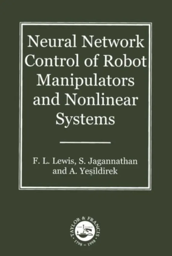 Neural Network Control Of Robot Manipulators And Non-Linear Systems - Lewis, F W a Jagannathan, S. (Caterpillar Inc., Mossville, Illinois, USA) a Yesildirak, A