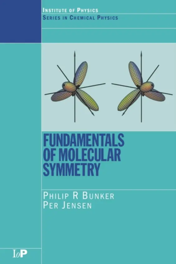 Fundamentals of Molecular Symmetry - Bunker, P.R.