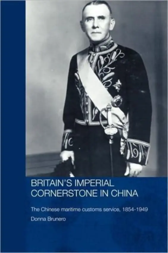 Britain's Imperial Cornerstone in China - Brunero, Donna (University of Bristol, UK)