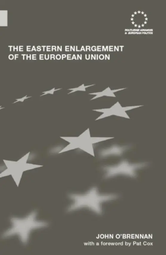 Eastern Enlargement of the European Union - O'Brennan, John (National University of Ireland, Ireland)