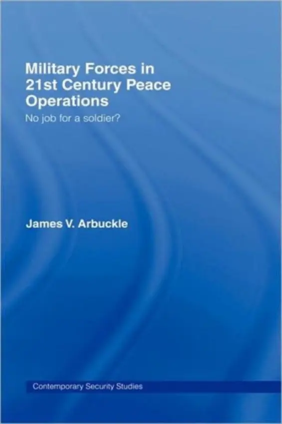 Military Forces in 21st Century Peace Operations - Arbuckle, James V.