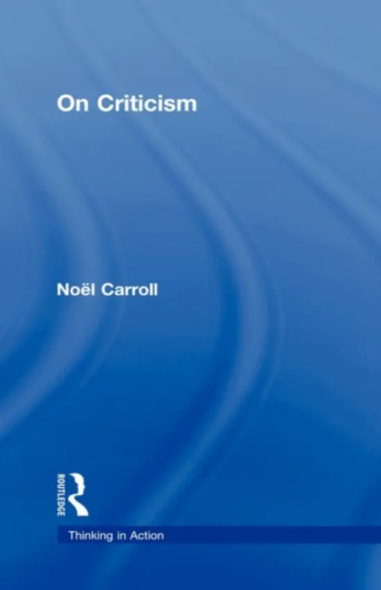 On Criticism - Carroll, Noel (Temple University, USA)