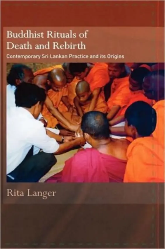 Buddhist Rituals of Death and Rebirth - Langer, Rita (University of Bristol, UK)