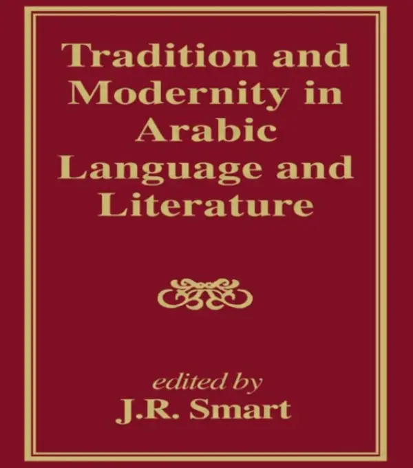 Tradition and Modernity in Arabic Language And Literature - Smart, J R a Smart, J. R.