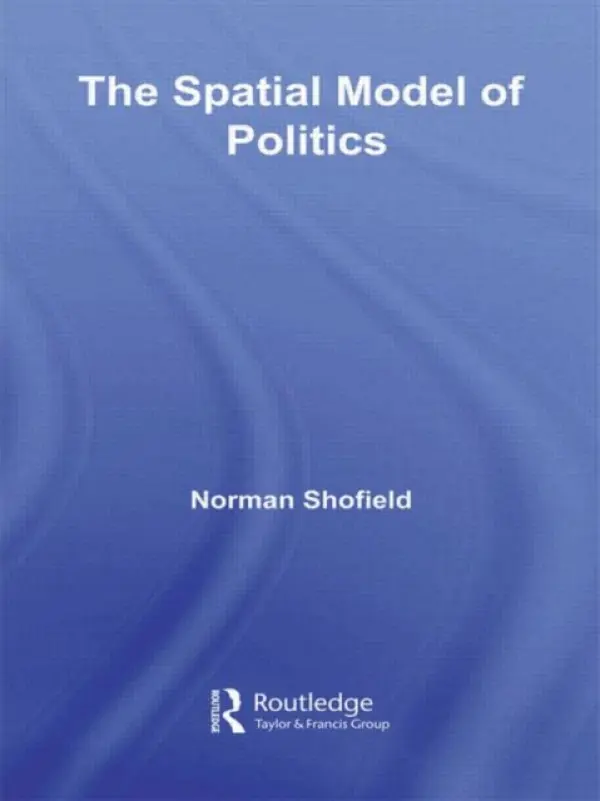 Spatial Model of Politics - Schofield, Norman (Washington University of St Louis, USA)