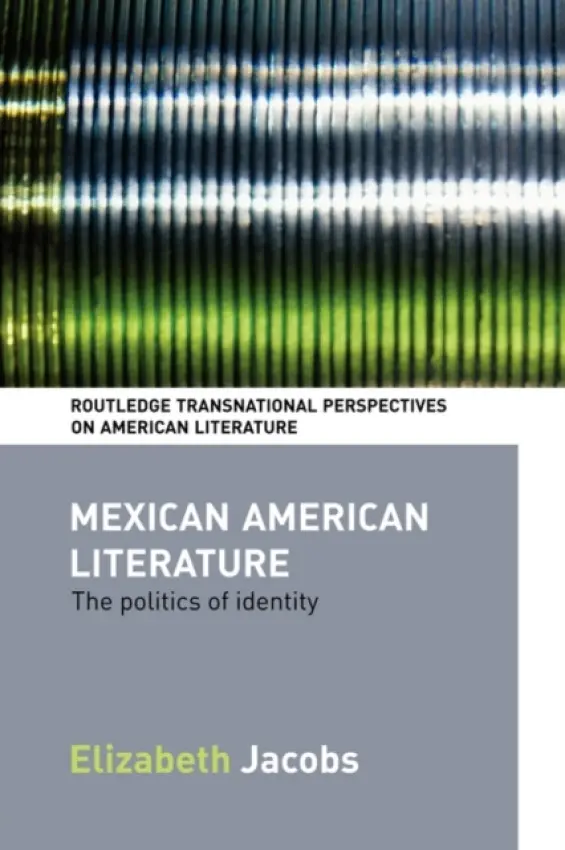 Mexican American Literature - Jacobs, Elizabeth (Rothermere American Institute, Oxford Univerisity, UK)