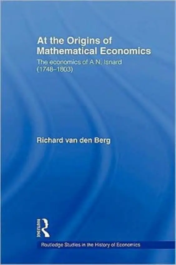 At the Origins of Mathematical Economics - Berg, Richard Van Den (Kingston University, UK)