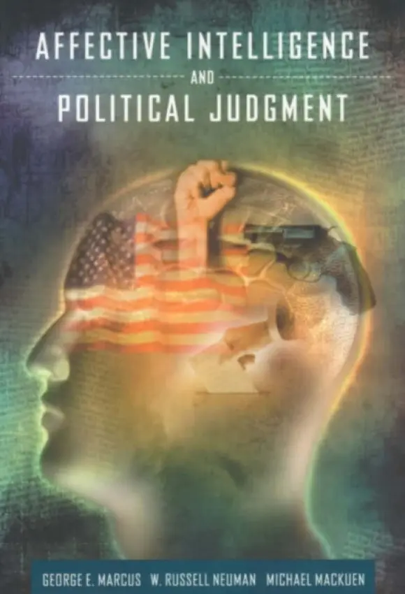 Affective Intelligence and Political Judgment - Marcus, George E. a Neuman, W. Russell a MacKuen, Michael