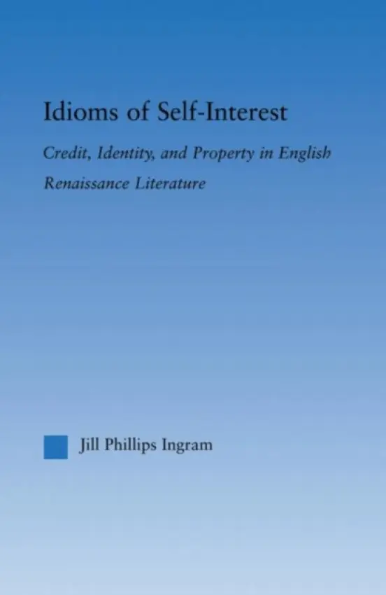 Idioms of Self Interest - Phillips Ingram, Jill (Ohio University, USA)