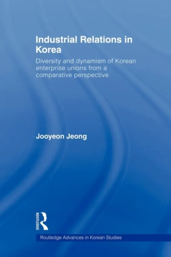 Industrial Relations in Korea - Jeong, Jooyeon (Korea University, Korea)