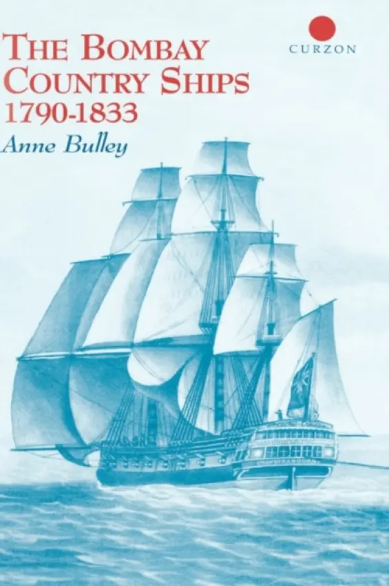 Bombay Country Ships 1790-1833 - Bulley, Anne