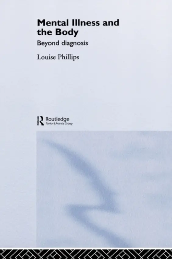 Mental Illness and the Body - Phillips, Louise (City University, UK)