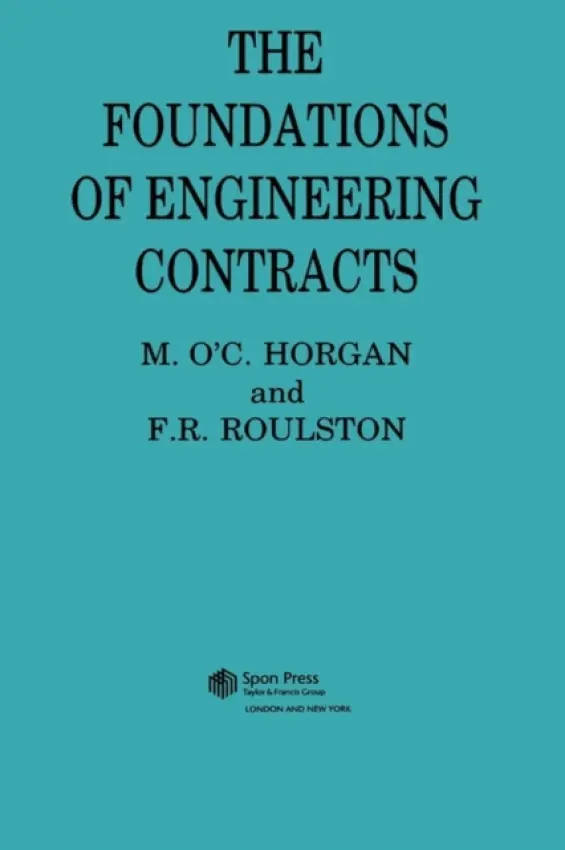 Foundations of Engineering Contracts - Roulston, F R a Horgan, M.O'C. a Roulston, F.R.