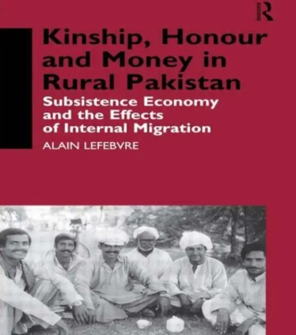 Kinship, Honour and Money in Rural Pakistan - Lefebvre, Alain