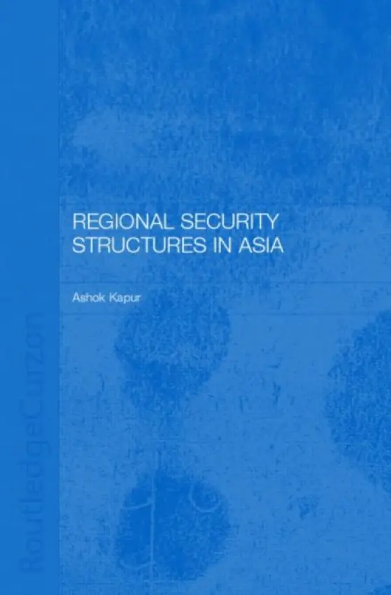 Regional Security Structures in Asia - Kapor, Ashok
