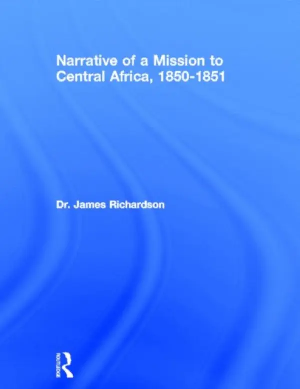 Narrative of a Mission to Central Africa, 1850-1851 - Richardson, J