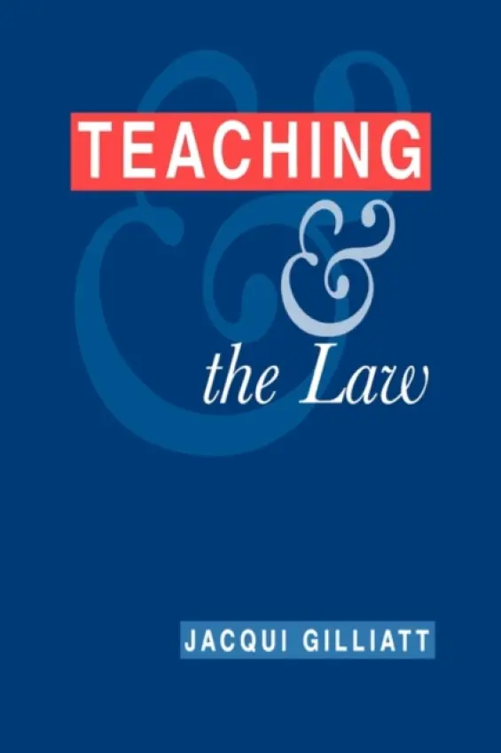 Teaching and the Law - Gilliatt, Jacqui