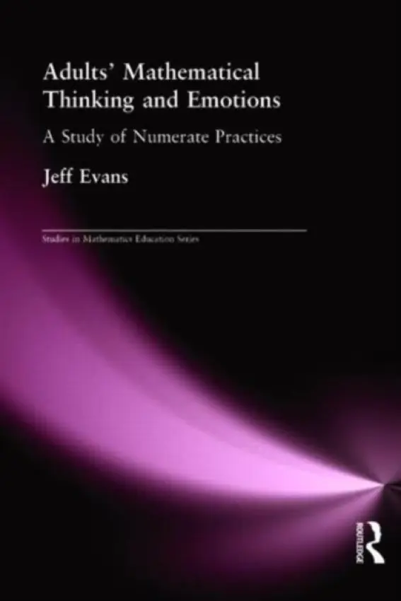 Adults' Mathematical Thinking and Emotions - Evans, Jeff