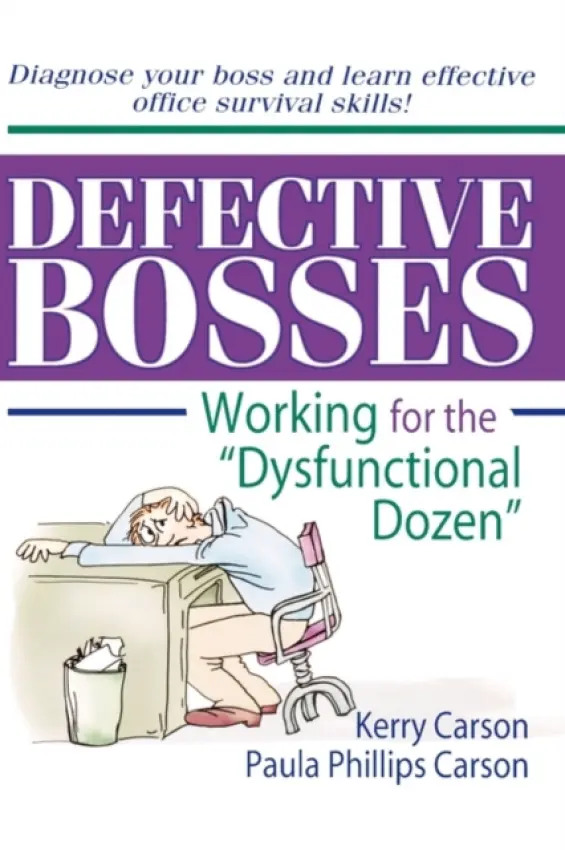 Defective Bosses - Carson, Kerry D (Univ Of Sw La/dept Of Mgmt, Lafayette, LA, USA) a Carson, Paula P (Univ Of Sw La/dept Of Mgmt, Lafayette, LA, USA)