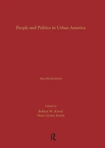 People and Politics in Urban America, Second Edition - Kweit, Robert W. a Kweit, Mary G.