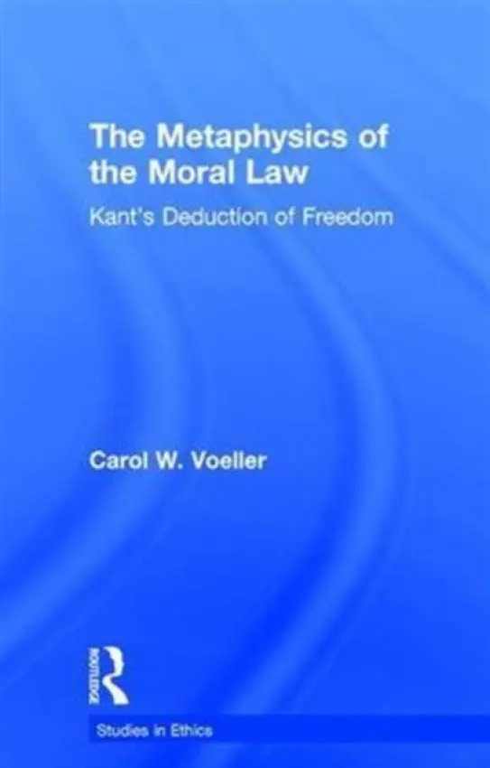 Metaphysics of the Moral Law - Voeller, Carol W.