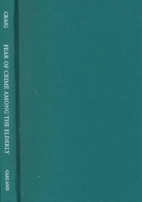 Fear of Crime Among the Elderly - Craig, Mary Dale