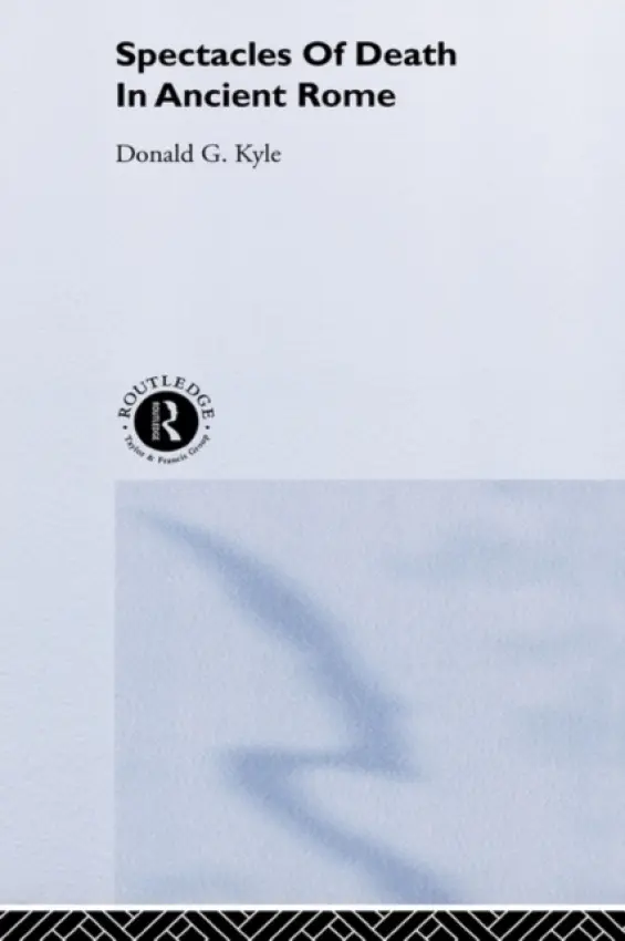 Spectacles of Death in Ancient Rome - Kyle, Donald G.
