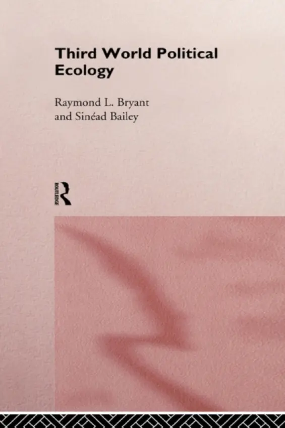 Third World Political Ecology - Bailey, Sinead a Bryant, Raymond