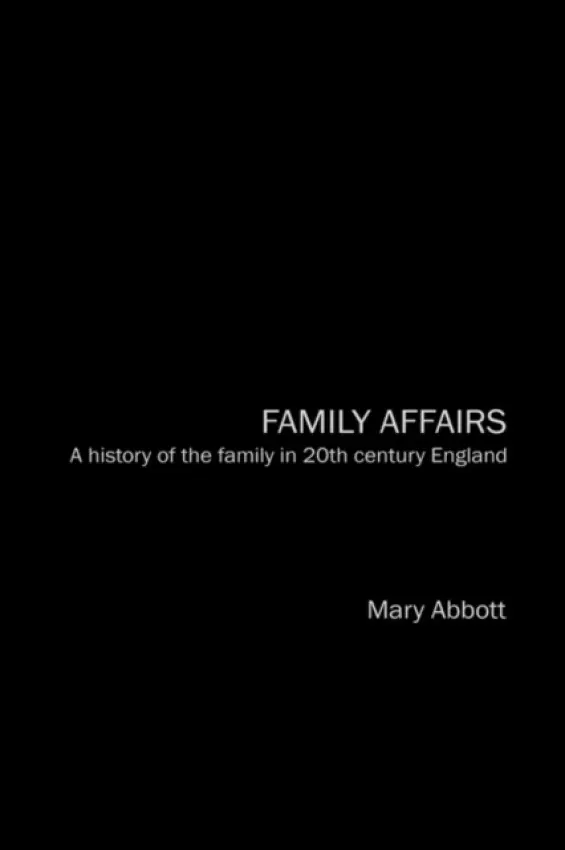 Family Affairs - Abbott, Mary (Anglia Ruskin University, UK)