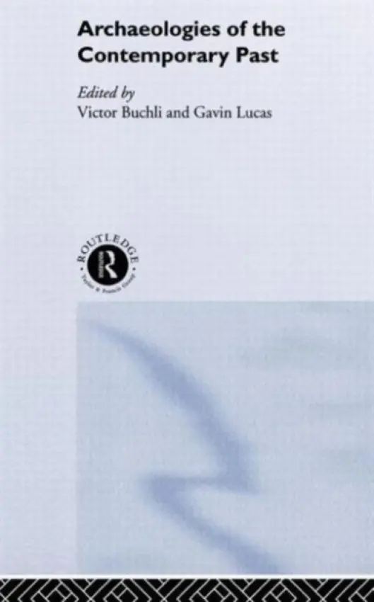 Archaeologies of the Contemporary Past - Buchli, Victor a Lucas, Gavin