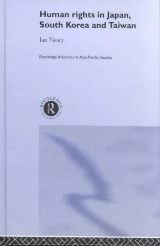 Human Rights in Japan, South Korea and Taiwan - Neary, Ian (University of Oxford, UK)