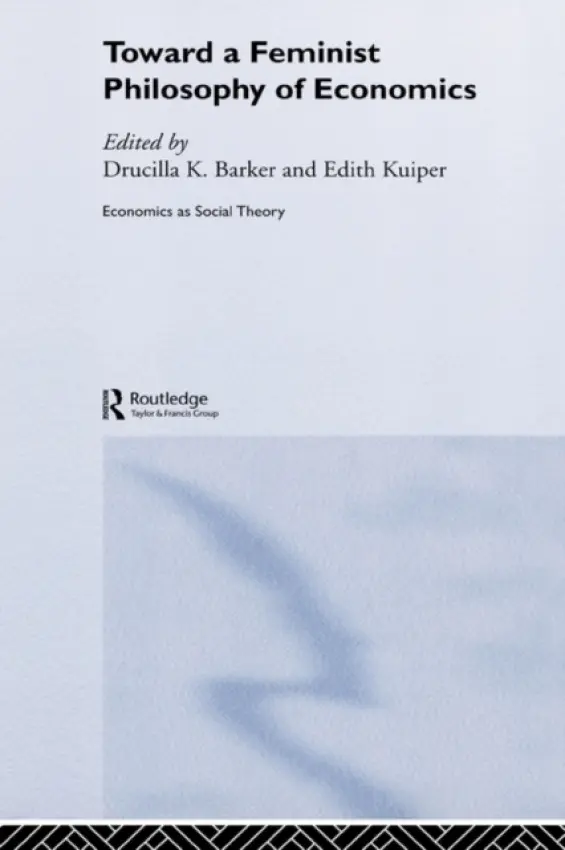 Toward a Feminist Philosophy of Economics - Barker, ucilla a Kuiper, Edith