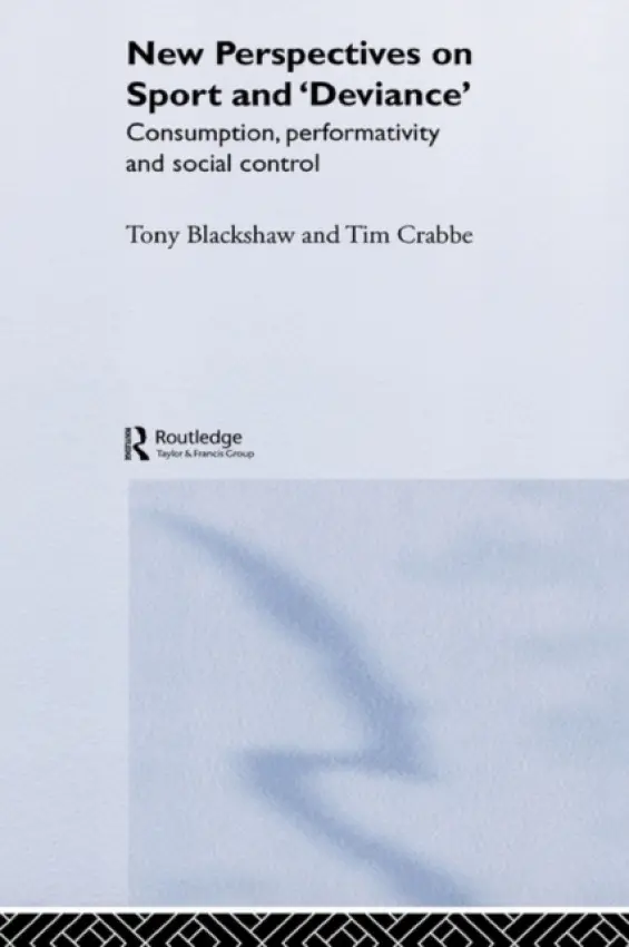 New Perspectives on Sport and 'Deviance' - Crabbe, Tim (Sheffield Hallam University, UK) a Blackshaw, Tony (Sheffield Hallam University, UK)