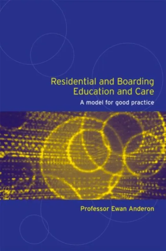 Residential and Boarding Education and Care for Young People - Anderson, Ewan (Durham University, UK)